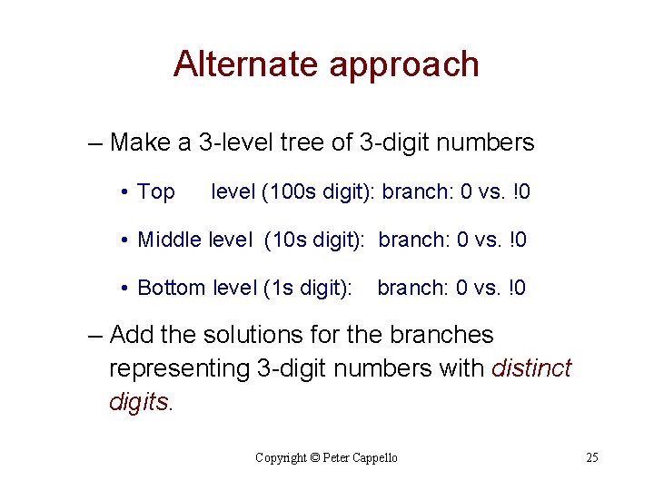 Alternate approach – Make a 3 -level tree of 3 -digit numbers • Top