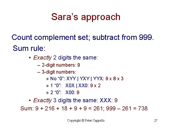 Sara’s approach Count complement set; subtract from 999. Sum rule: • Exactly 2 digits