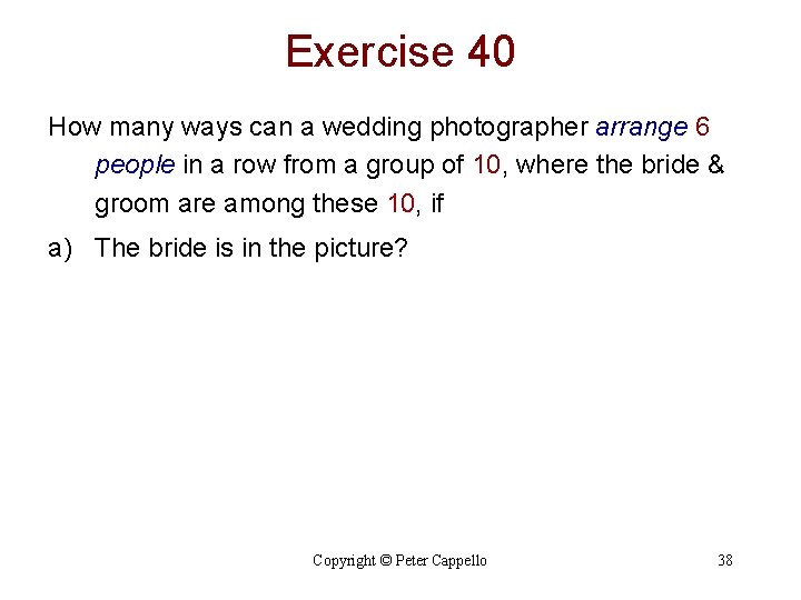 Exercise 40 How many ways can a wedding photographer arrange 6 people in a