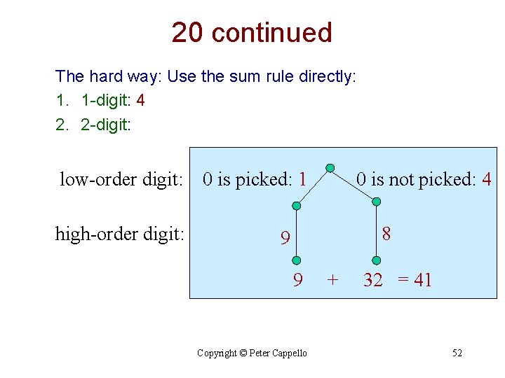 20 continued The hard way: Use the sum rule directly: 1. 1 -digit: 4
