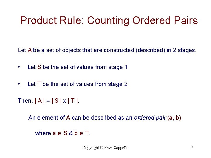 Product Rule: Counting Ordered Pairs Let A be a set of objects that are