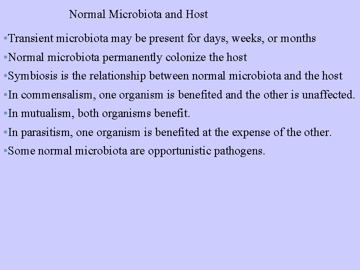Normal Microbiota and Host • Transient microbiota may be present for days, weeks, or