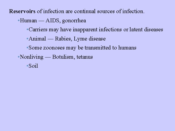Reservoirs of infection are continual sources of infection. • Human — AIDS, gonorrhea •
