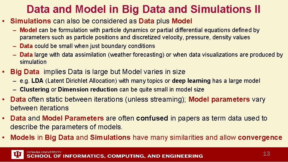 Data and Model in Big Data and Simulations II • Simulations can also be