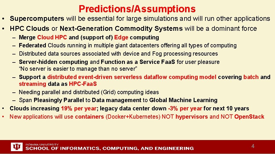 Predictions/Assumptions • Supercomputers will be essential for large simulations and will run other applications