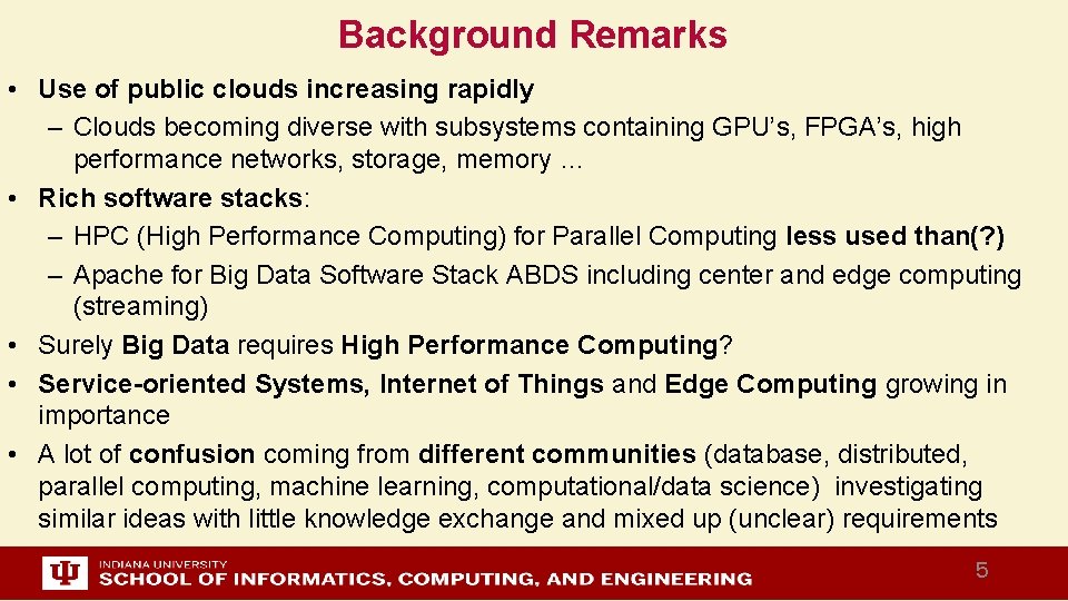 Background Remarks • Use of public clouds increasing rapidly – Clouds becoming diverse with