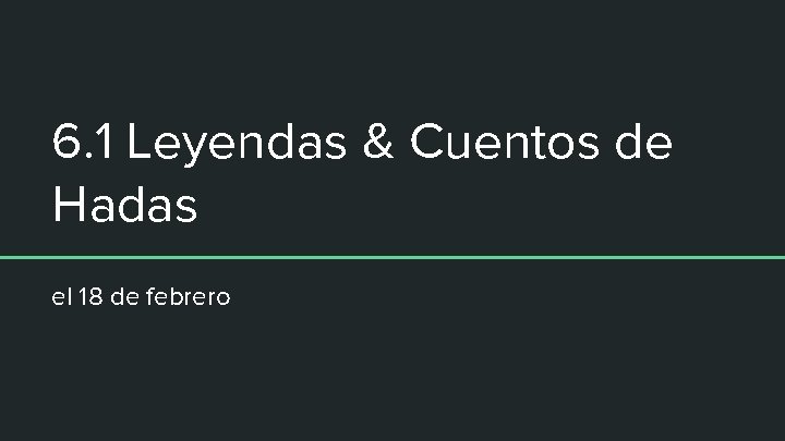 6. 1 Leyendas & Cuentos de Hadas el 18 de febrero 