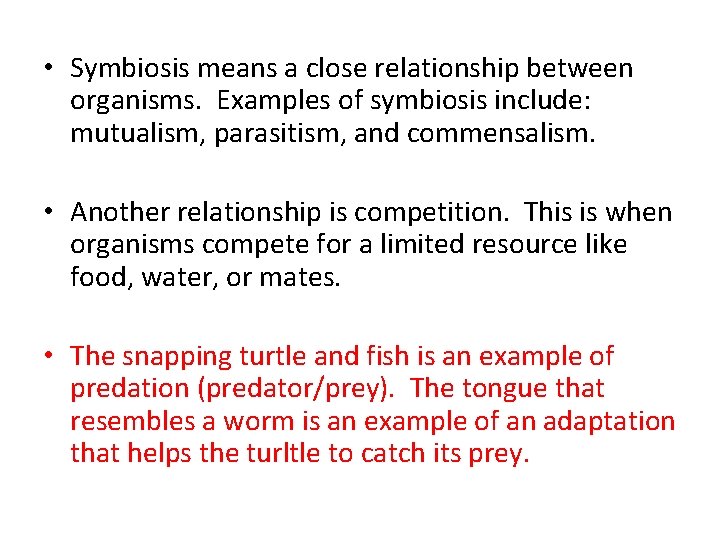  • Symbiosis means a close relationship between organisms. Examples of symbiosis include: mutualism,