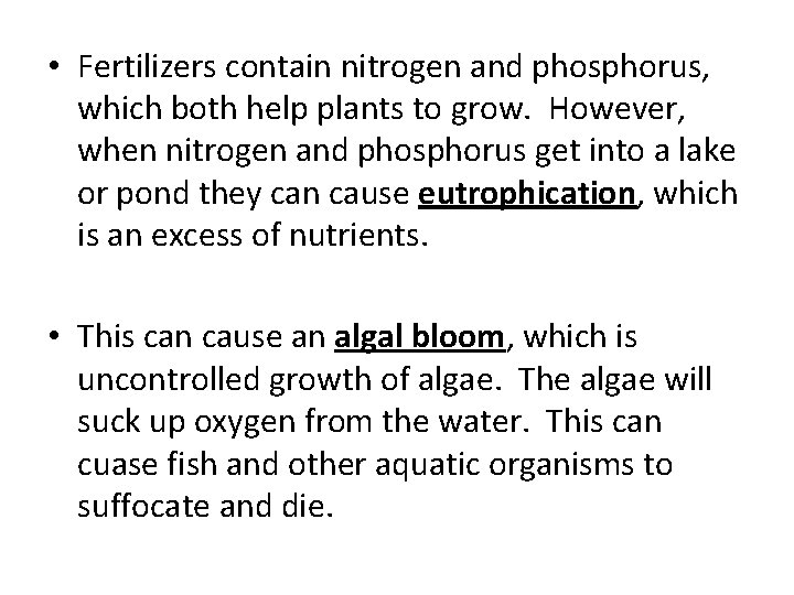  • Fertilizers contain nitrogen and phosphorus, which both help plants to grow. However,