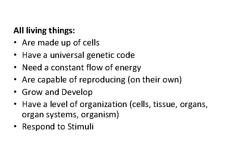 All living things: • Are made up of cells • Have a universal genetic