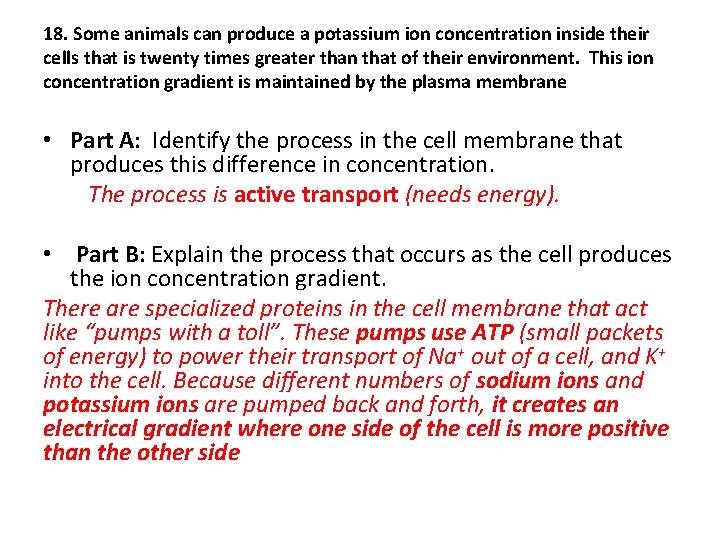 18. Some animals can produce a potassium ion concentration inside their cells that is