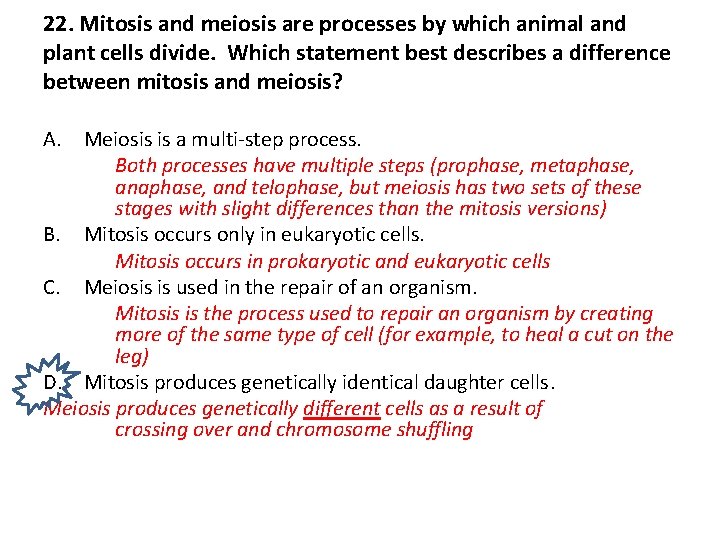22. Mitosis and meiosis are processes by which animal and plant cells divide. Which
