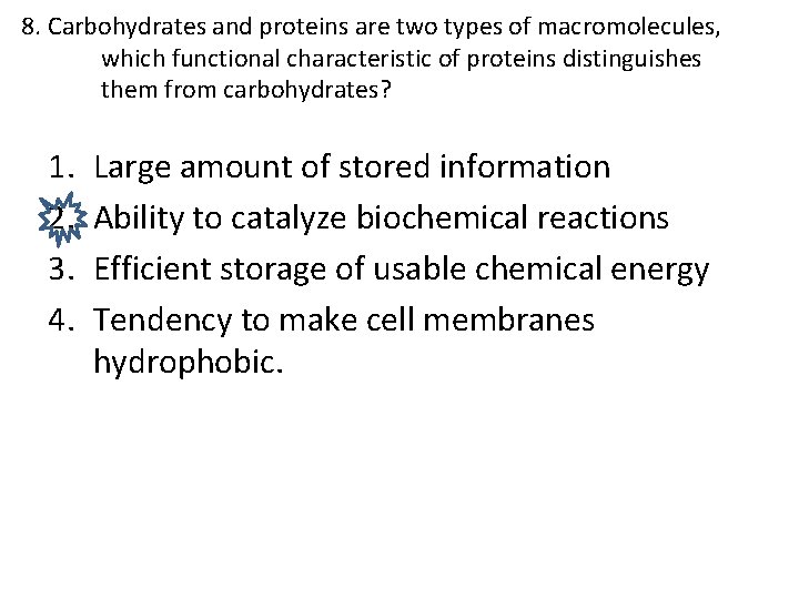 8. Carbohydrates and proteins are two types of macromolecules, which functional characteristic of proteins