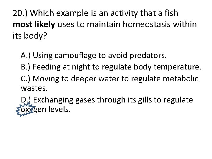 20. ) Which example is an activity that a fish most likely uses to