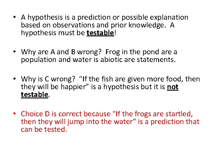  • A hypothesis is a prediction or possible explanation based on observations and