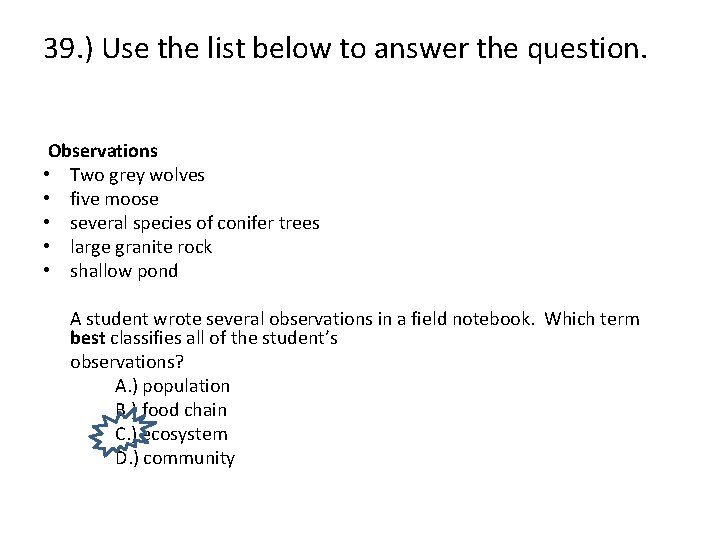 39. ) Use the list below to answer the question. Observations • Two grey