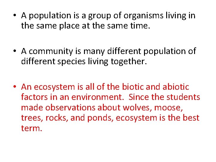  • A population is a group of organisms living in the same place