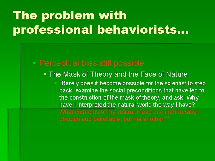 The problem with professional behaviorists… § Perceptual bias still possible § The Mask of