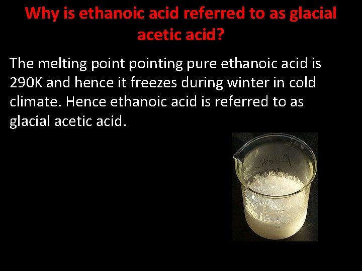 Why is ethanoic acid referred to as glacial acetic acid? The melting pointing pure