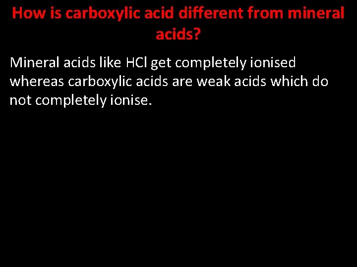 How is carboxylic acid different from mineral acids? Mineral acids like HCl get completely