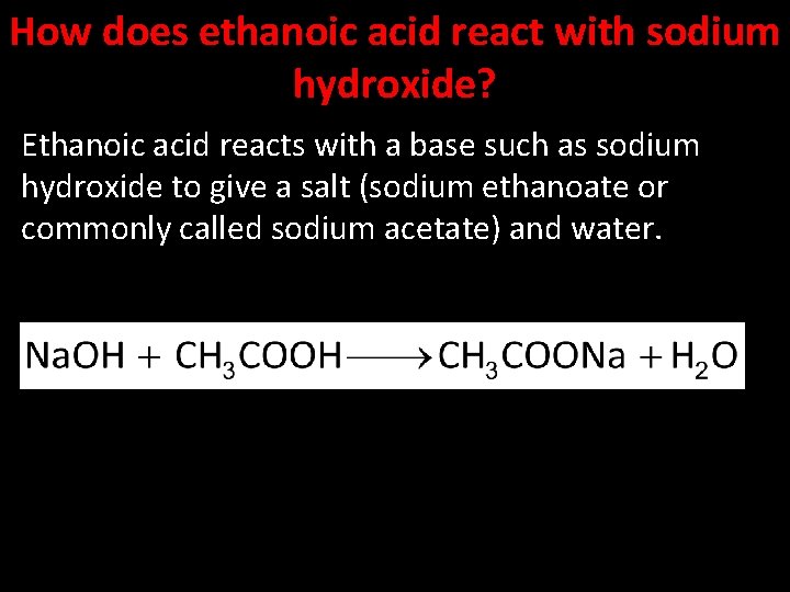 How does ethanoic acid react with sodium hydroxide? Ethanoic acid reacts with a base