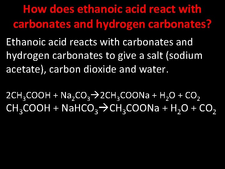 How does ethanoic acid react with carbonates and hydrogen carbonates? Ethanoic acid reacts with
