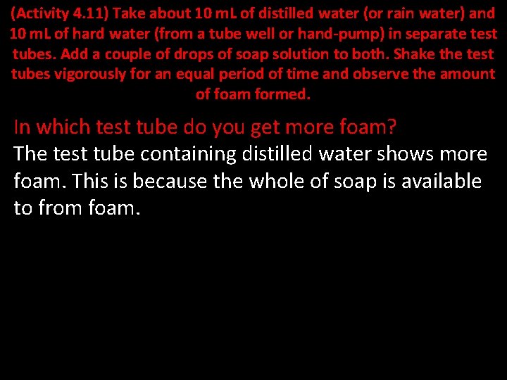 (Activity 4. 11) Take about 10 m. L of distilled water (or rain water)