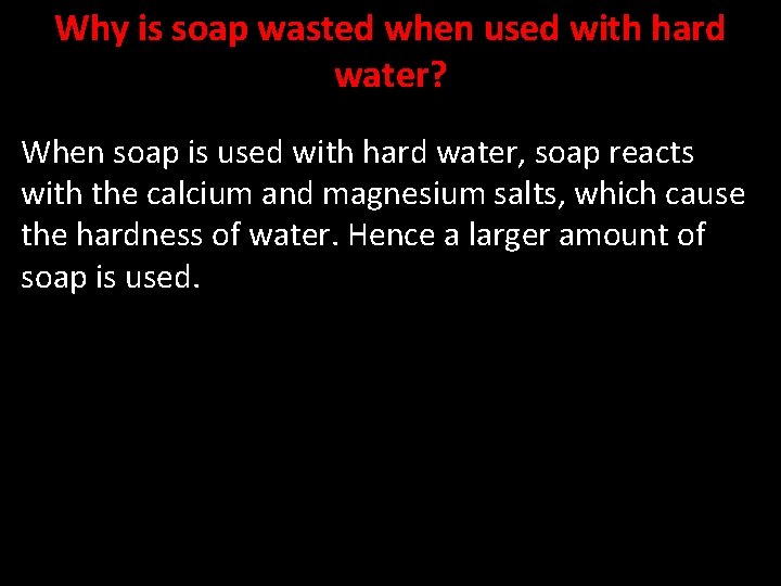 Why is soap wasted when used with hard water? When soap is used with