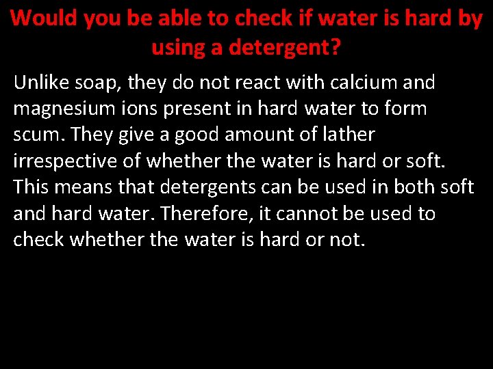Would you be able to check if water is hard by using a detergent?