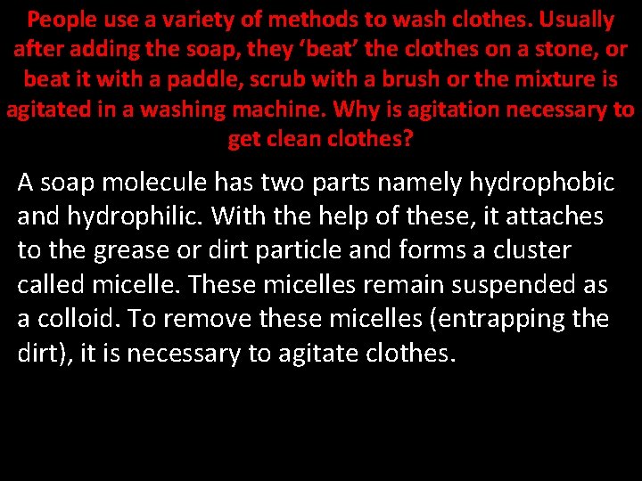 People use a variety of methods to wash clothes. Usually after adding the soap,