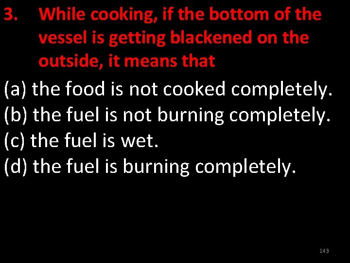 3. While cooking, if the bottom of the vessel is getting blackened on the