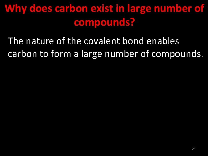 Why does carbon exist in large number of compounds? The nature of the covalent