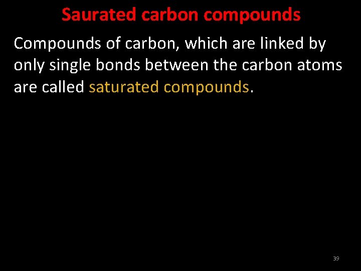 Saurated carbon compounds Compounds of carbon, which are linked by only single bonds between