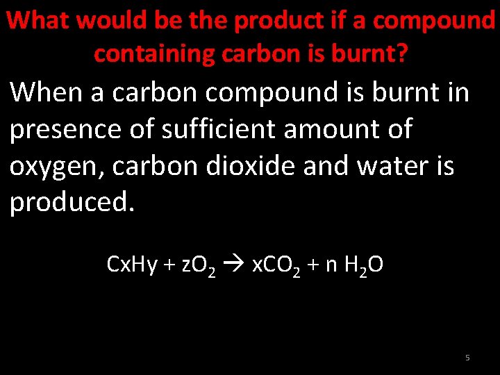 What would be the product if a compound containing carbon is burnt? When a