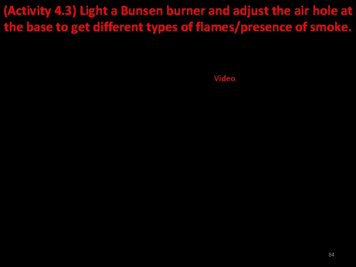 (Activity 4. 3) Light a Bunsen burner and adjust the air hole at the