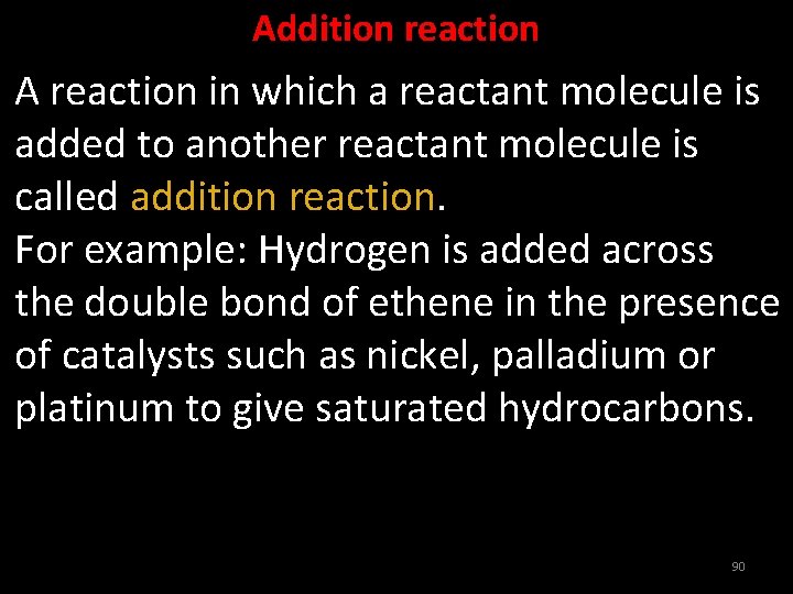 Addition reaction A reaction in which a reactant molecule is added to another reactant