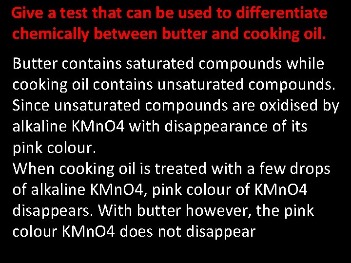 Give a test that can be used to differentiate chemically between butter and cooking
