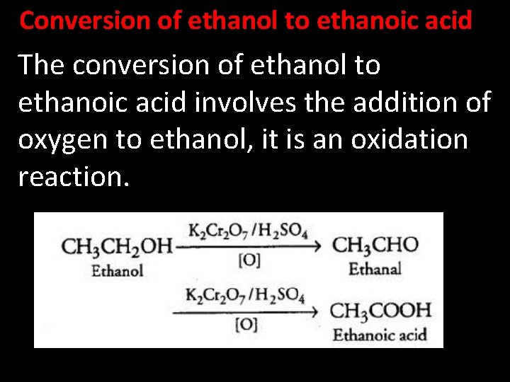 Conversion of ethanol to ethanoic acid The conversion of ethanol to ethanoic acid involves