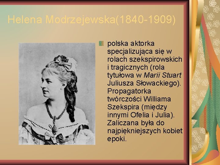 Helena Modrzejewska(1840 -1909) polska aktorka specjalizująca się w rolach szekspirowskich i tragicznych (rola tytułowa
