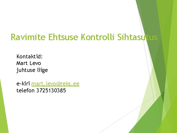 Ravimite Ehtsuse Kontrolli Sihtasutus Kontaktid: Mart Levo juhtuse liige e-kiri mart. levo@reks. ee telefon