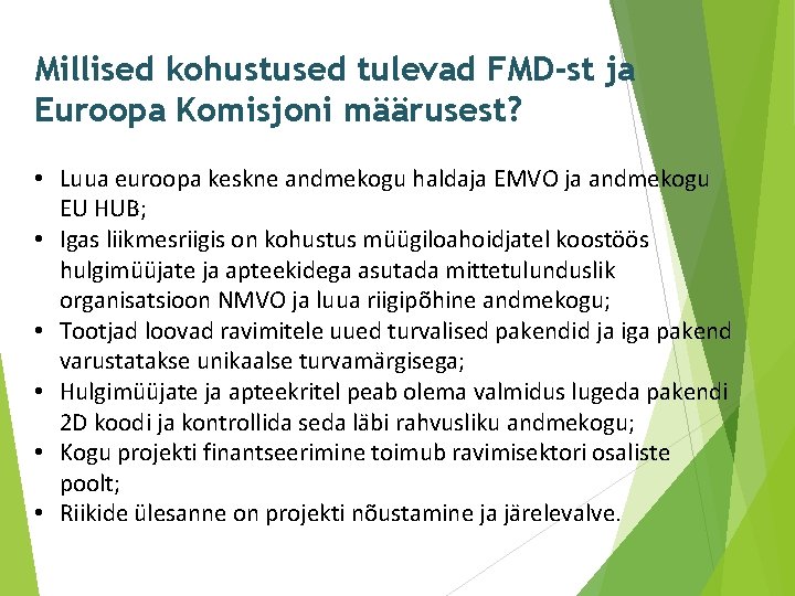 Millised kohustused tulevad FMD-st ja Euroopa Komisjoni määrusest? • Luua euroopa keskne andmekogu haldaja