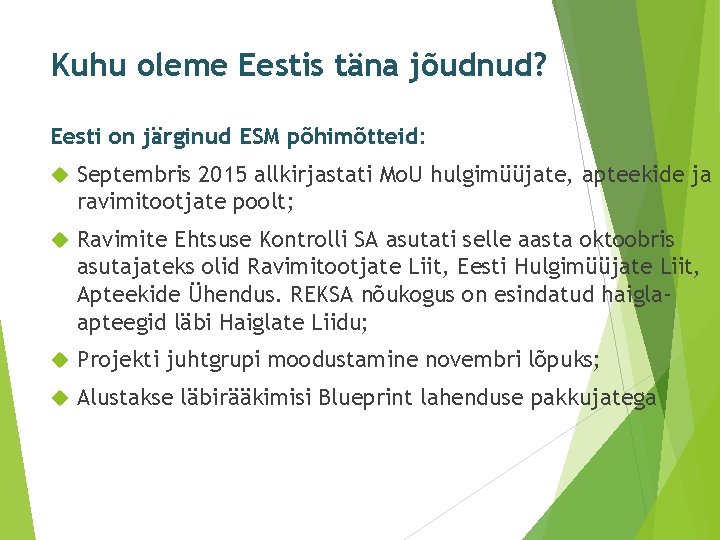 Kuhu oleme Eestis täna jõudnud? Eesti on järginud ESM põhimõtteid: Septembris 2015 allkirjastati Mo.