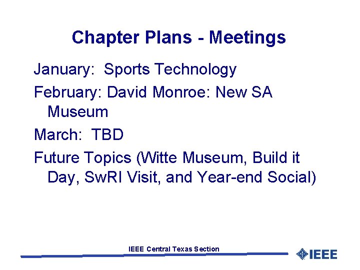 Chapter Plans - Meetings January: Sports Technology February: David Monroe: New SA Museum March: