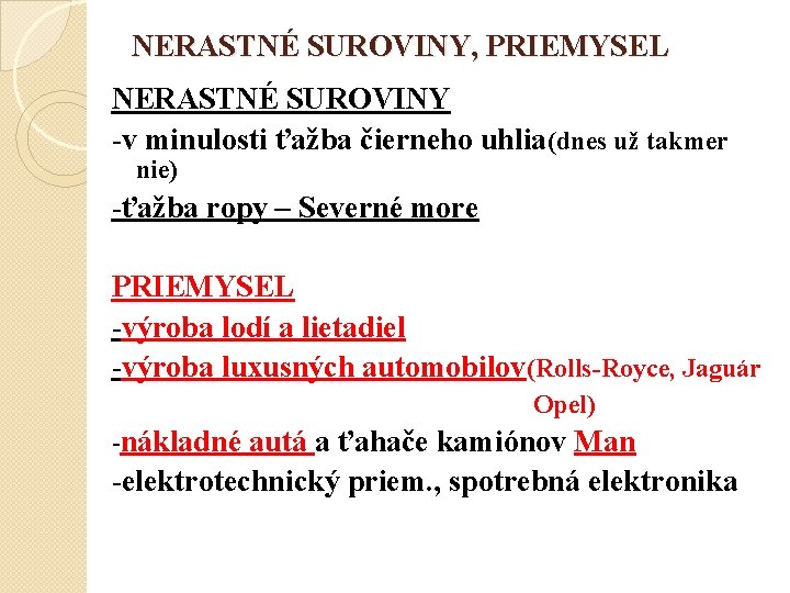 NERASTNÉ SUROVINY, PRIEMYSEL NERASTNÉ SUROVINY -v minulosti ťažba čierneho uhlia(dnes už takmer nie) -ťažba
