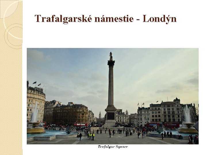 Trafalgarské námestie - Londýn 