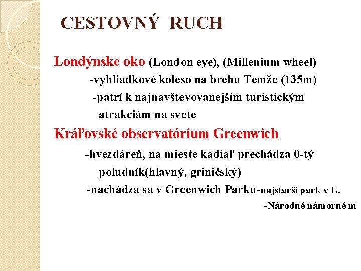 CESTOVNÝ RUCH Londýnske oko (London eye), (Millenium wheel) -vyhliadkové koleso na brehu Temže (135