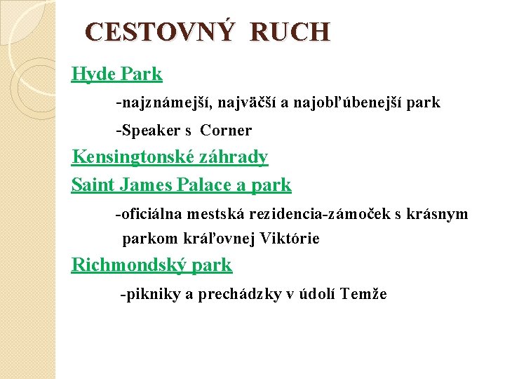 CESTOVNÝ RUCH Hyde Park -najznámejší, najväčší a najobľúbenejší park -Speaker s Corner Kensingtonské záhrady