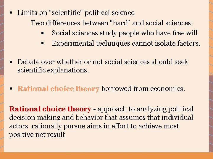 § Limits on “scientific” political science Two differences between “hard” and social sciences: §