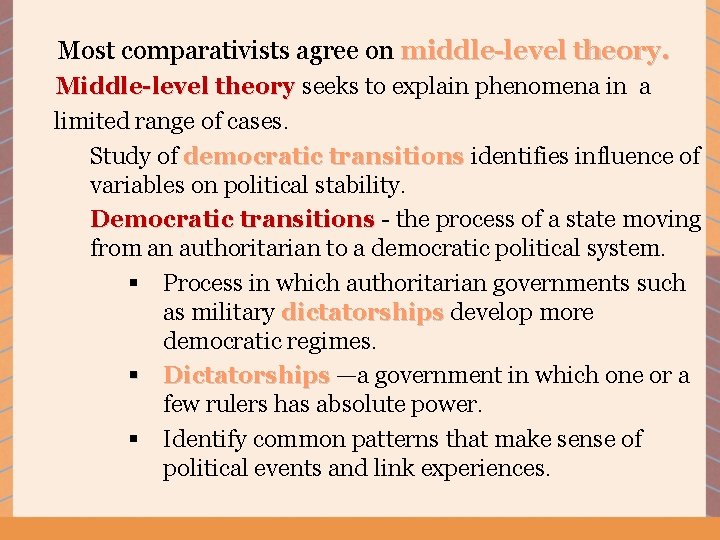Most comparativists agree on middle-level theory. Middle-level theory seeks to explain phenomena in a
