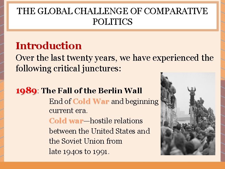 THE GLOBAL CHALLENGE OF COMPARATIVE POLITICS Introduction Over the last twenty years, we have
